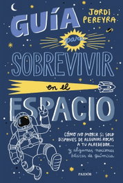Guía para sobrevivir en el espacio, Jordi Pereyra - PAIDOS