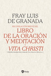 Recopilación breve del 'Libro de la oración y meditación', y 'Vita Christi', Fray Luis de Granada - RIALP