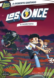 Los Once 7. El Cazamutantes, Roberto Santiago - DESTINO INFIL