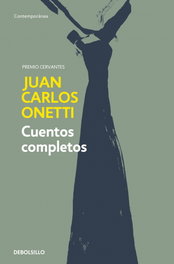DEBOLSILLO, Cuentos Completos, Juan Carlos Onetti - DEBOLSILLO
