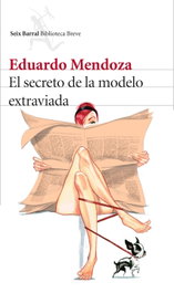 El secreto de la modelo extraviada, Eduardo Mendoza - SEIX BARRAL EDICIONES