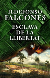 Esclava de la llibertat, Ildefonso Falcones - ROSA DELS VENTS