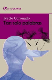 Tan solo palabras, Ivette Coronado - LETRA GRANDE