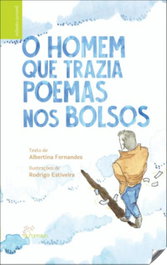 ALFARROBA, O Homem Que Trazia Poemas Nos Bolsos, Albertina Fernandes/Rodrigo Estiveira - ALFARROBA