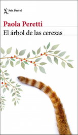 El árbol de las cerezas, Paola Peretti - SEIX BARRAL EDICIONES