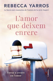 L'amor que deixem enrere, Rebecca Yarros - COLUMNA EDICIONS