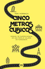 IFEELBOOK, Cinco metros cúbicos. Manual de supervivencia de una familia viajera en furgoneta, Toni Horrach - IFEELBOOK