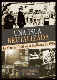Una isla brutalizada, Joan María Thomàs Andreu - DOCUMENTA BALEAR