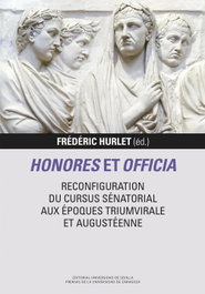 Honores et officia. Reconfiguration du cursus senatorial aux époques triumvirale et augustéenne, Frédéric Hurlet - PRENSAS UNIV.ZARAGOZA