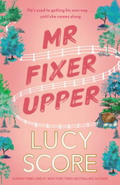 MR FIXER UPPER, Lucy Score - Hodder & Stoughton