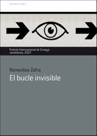 El bucle invisible, Remedios Zafra - NOBEL EDICIONES