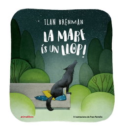 La mare és un llop!, Ilan Brenman - ANIMALLIBRES, S.L.