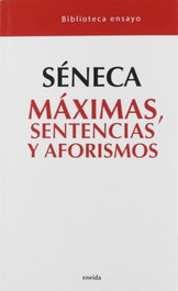 Máximas, Sentencias y aforismos, Lucio Anneo Séneca - ENEIDA
