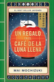 Un regalo en el café de la luna llena, Mai Mochizuki - Plaza & Janés
