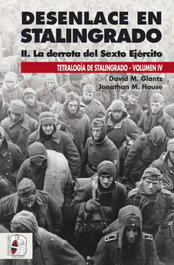 Desenlace en Stalingrado. La derrota del Sexto Ejército, David M. Glantz - DESPERTA FERRO