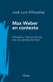 Max Weber en contexto, José Luis Villacañas - HERDER