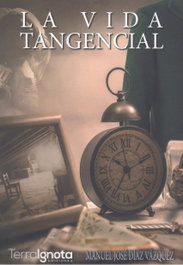 La vida tangencial, Manuel José Díaz Vázquez - TERRA IGNOTA