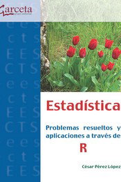 GARCETA, Estadística: Problemas resueltos y aplicaciones a través de R - Pérez López, César