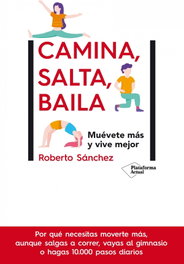 Camina, salta, baila, Roberto Sánchez - PLATAFORMA EDITORIAL