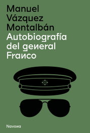 Autobiografía del general Franco, Manuel Vázquez Montalbán - NAVONA