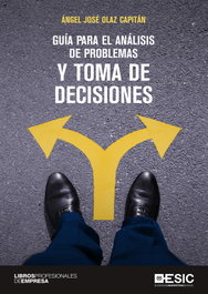 ESIC, Guía para el análisis de problemas y toma de decisiones - Ángel José Olaz Capitán
