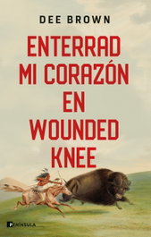 Enterrad mi corazón en Wounded Knee, Dee Brown - PENINSULA