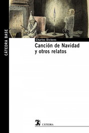 Canción de navidad y otros relatos, Charles Dickens - CATEDRA