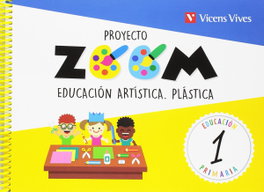 VICENS VIVES, PLASTICA 1 PRIMARIA EDUCACION ARTISTICA PROYECTO ZOOM