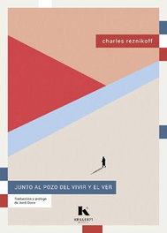 Junto al pozo del vivir y el ver, Charles Reznikoff - KRILLER 71 EDICIONES