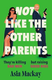 Not Like the Other Parents, Asia Mackay - HEADLINE PUBLISHING GROUP