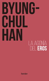 La agonía del Eros, Byung-Chul Han - HERDER