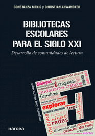 BIBLIOTECAS ESCOLARES PARA EL SIGLO XXI, Constanza Mekis; Christian Anwandter - NARCEA