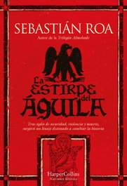 HARPER COLLINS IBERICA La estirpe del águila, Sebastián Roa - HARPER COLLINS IBERICA