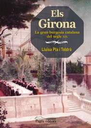 Girona: La gran burguesía catalana del siglo XIX, Lluïsa Pla Toldrà - PAGES EDITORS