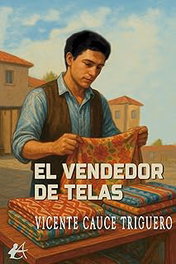 El vendedor de telas, Vicente Cauce Trigueros - Editorial Adarve