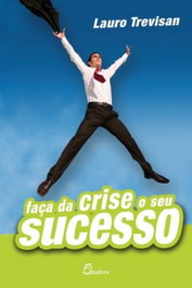 (PORT).FACA DA CRISE O SEU SUCESSO, Lauro Trevisan - DINALIVRO