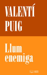 PAGES EDITORS, Llum enemiga, Valentí Puig - PAGES EDITORS