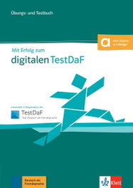 KLETT, Mit Erfolg zum Digitalen TestDaF - MIT ERFOLG ZUM DIGITALEN TESTDAF (B2-C1)