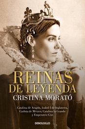 Reinas de leyenda, Cristina Morató - DEBOLSILLO