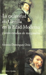 La esclavitud en castilla en la edad moderna, Antonio Domínguez Ortiz - COMARES