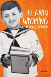 ¡De rodillas, Monzón!, El Gran Wyoming - Planeta