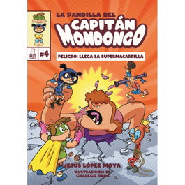 La Pandilla del Capitán Mondongo 4: Peligro: llega Supermacarriila, Jesús López Moya - FUN READERS CB