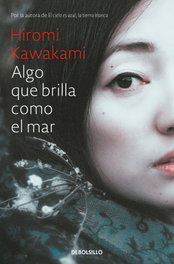 DEBOLSILLO, Algo que brilla como el mar, Hiromi Kawakami