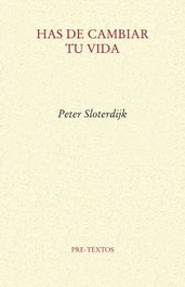 Has de cambiar tu vida, Peter Sloterdijk - PRE-TEXTOS