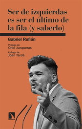 Ser de izquierdas es ser el último de la fila (y saberlo), Gabriel Rufián - CATARATA