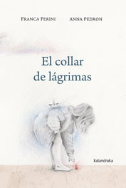 KALANDRAKA, EL COLLAR DE LÁGRIMAS, Franca Perini - KALANDRAKA