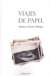 VIAJES DE PAPEL, Nicanor Gómez Villegas - SAPERE AUDE