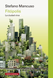 GALAXIA GUTENBERG, Fitópolis, la ciudad viva - Stefano Mancuso