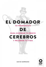 KOLIMA El domador de cerebros, David Serrano - DOMADOR DE CEREBROS: 40 PROPUESTAS PARA DOMINAR TU MENTE