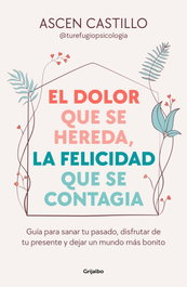GRIJALBO, El dolor que se hereda, la felicidad que se contagia, Ascen Castillo - GRIJALBO